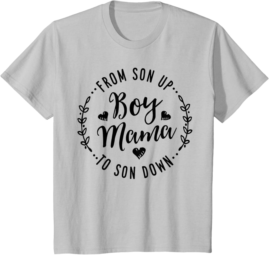 Boy Mama From Son Up To Sun Down Mother's Day Funny Mom Mother Shirt