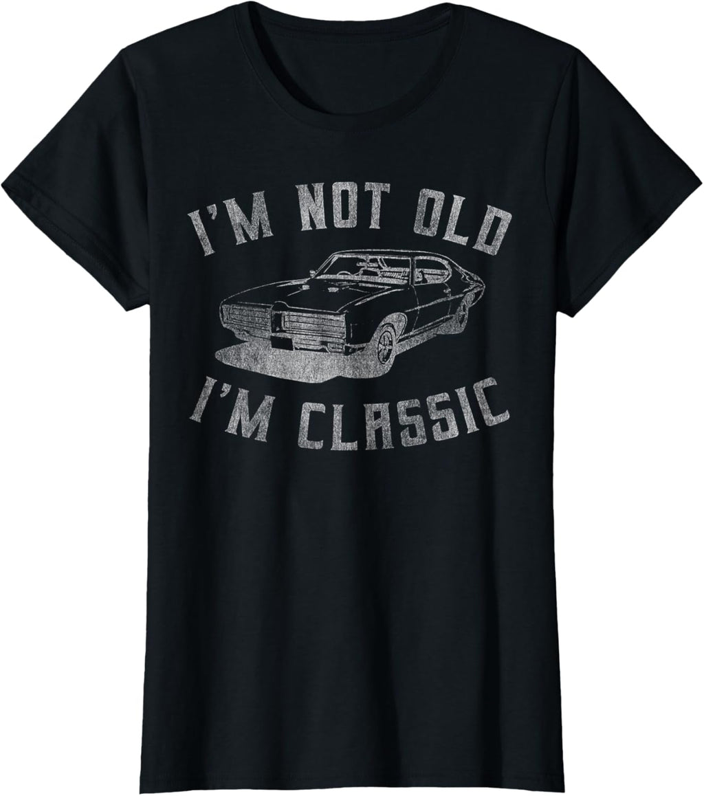 I'm Not Old I'm Classic Funny Car Graphic - Mens & Womens Short Sleeve