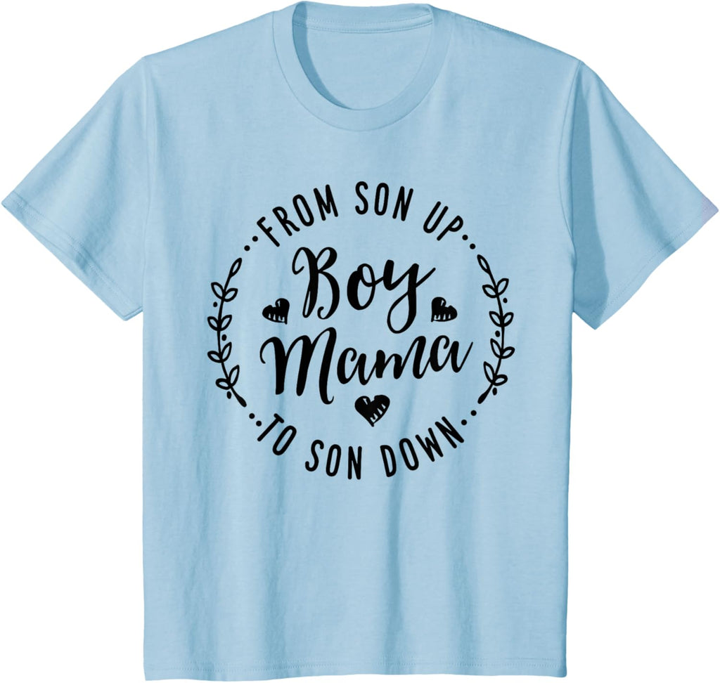 Boy Mama From Son Up To Sun Down Mother's Day Funny Mom Mother Shirt