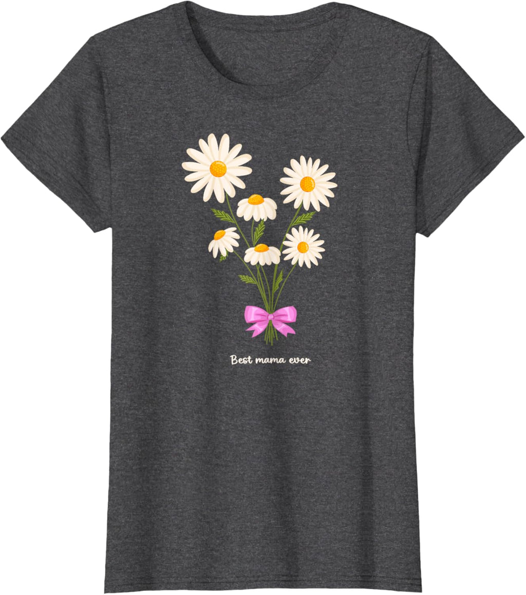 Best Mama Ever Mom Daisy Flower Mama Mother's Day