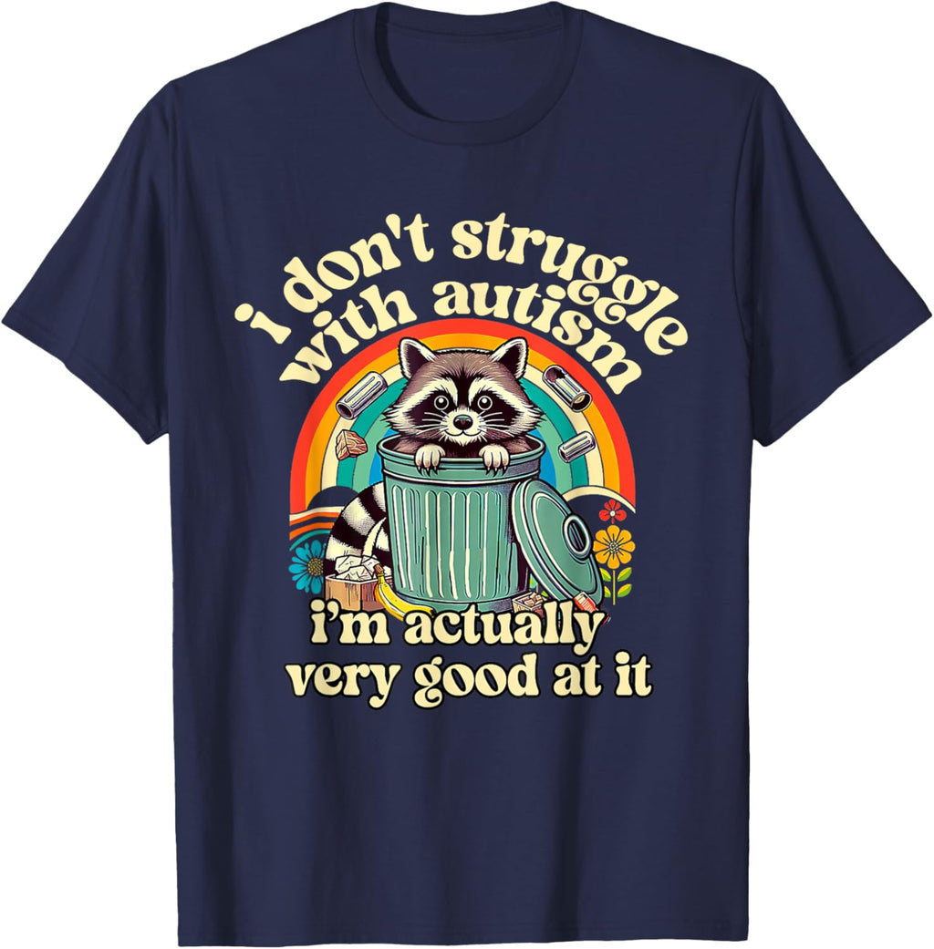 Funny I Don't Struggle With Autism Autistic Raccoon Meme