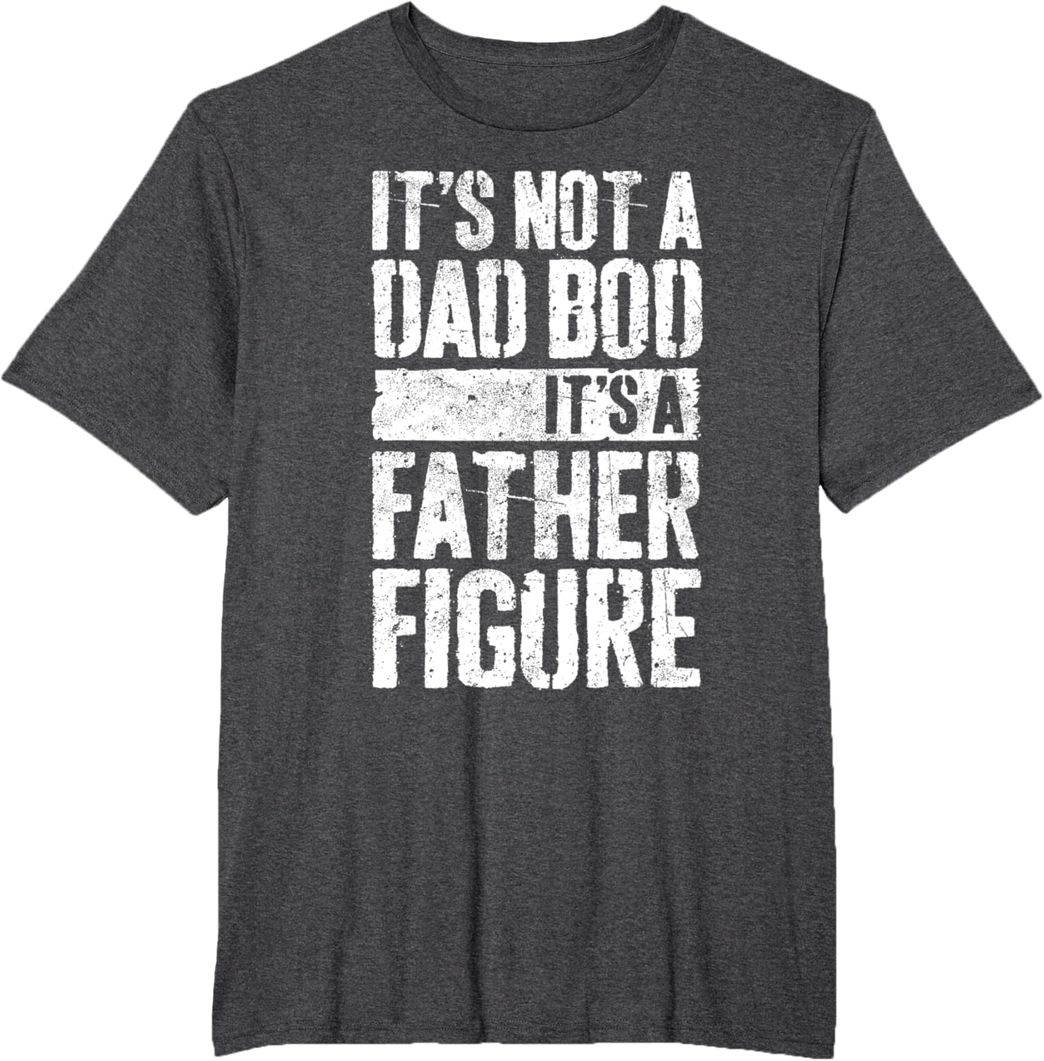It's Not A Dad Bod It's A Father Figure Shirt Fathers Day
